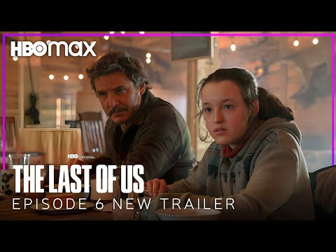 The Last of Us, EPISODE 6 NEW TRAILER