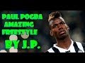 Paul Pogba Amazing Freestyle Skills by J P