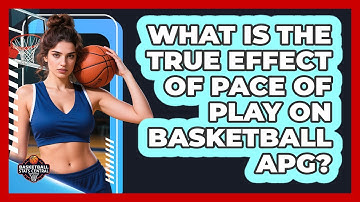 What Is The True Effect Of Pace Of Play On Basketball APG? - Basketball Stats Central