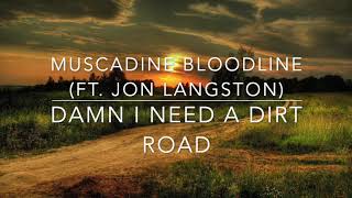 Muscadine Bloodline - Damn I Need A Dirt Road (feat. Jon Langston) (Lyrics) chords