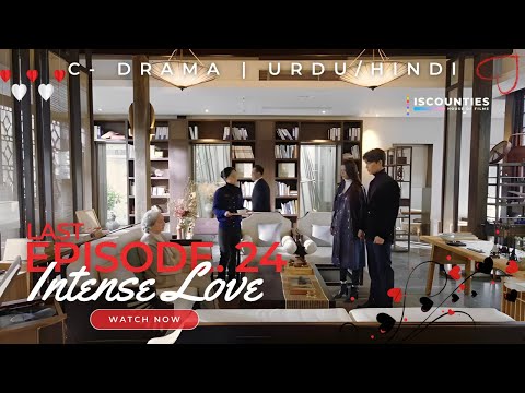 Intense Love - Last Episode 24 | C-Drama - UrduHindi | Zhang  Xi - Ding Yu - Wu Yang | Streaming Now