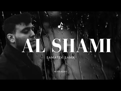 AL SHAMI PLAYLIST- SAMATEK SAMA-AL SHAMI|MUSTI REMIX 🔥