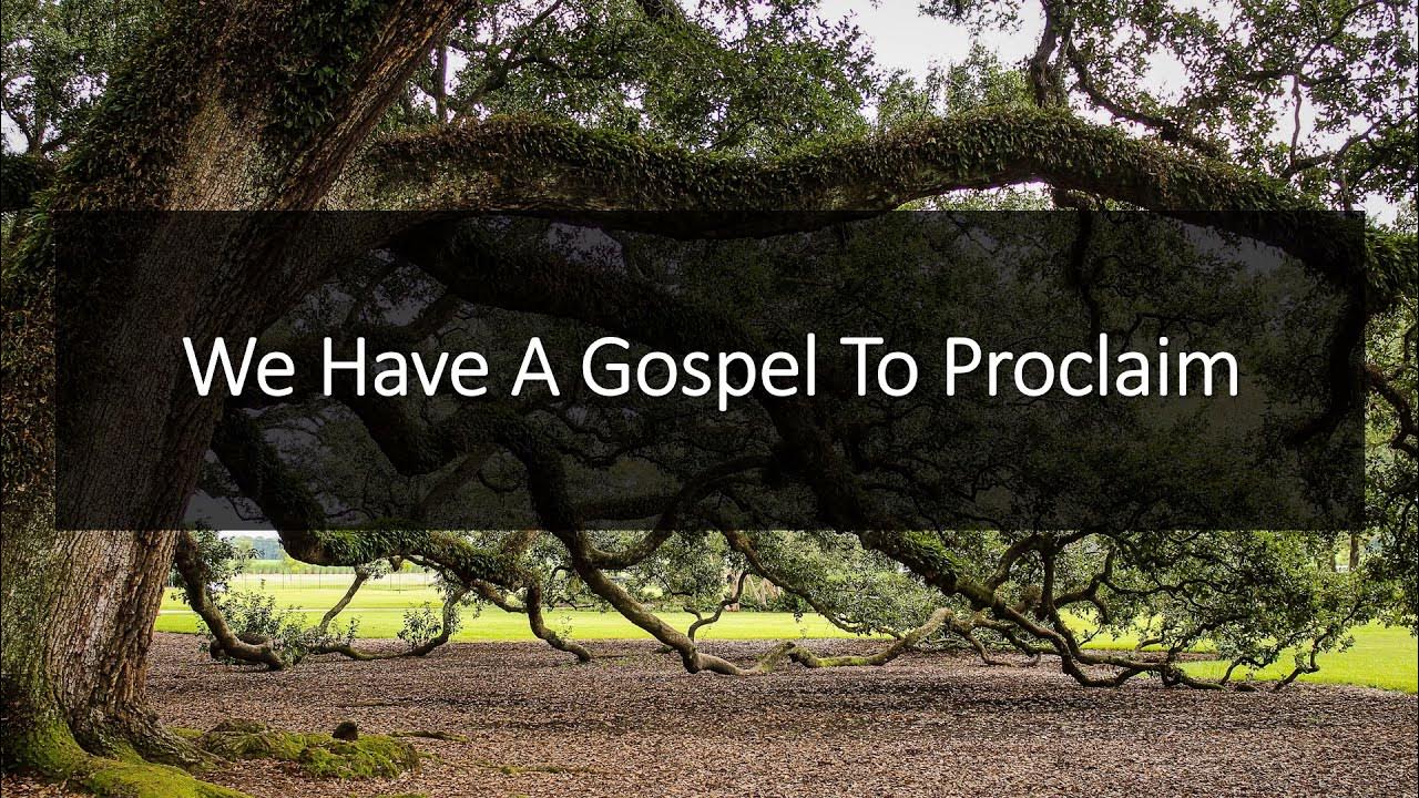 we-have-a-gospel-to-proclaim-youtube