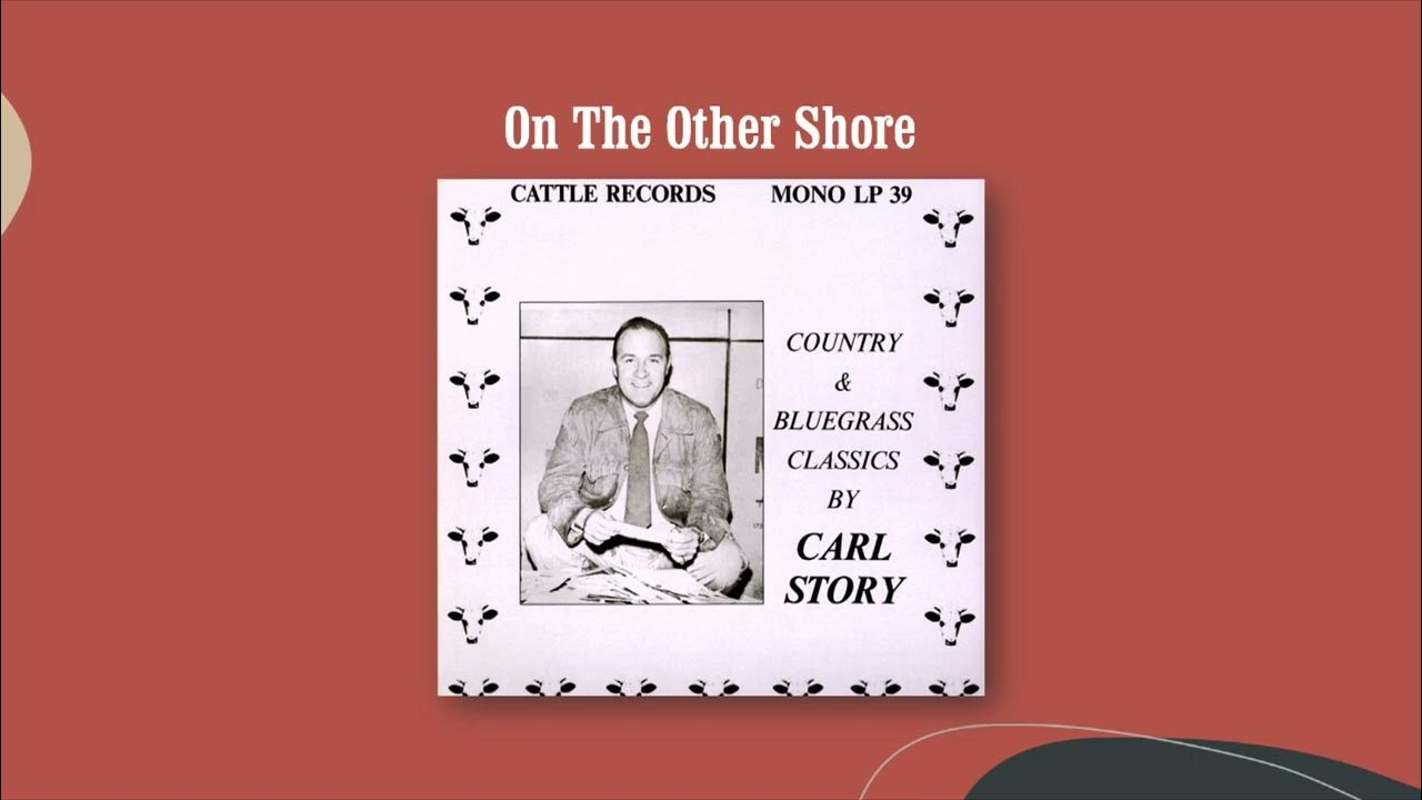 On The Other Shore - Carl Story & His Rambling Mountaineers On The Other Shore - Carl Story & His Rambling Mountaineers