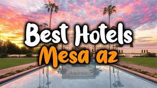 Best Hotels In Mesa, AZ - For Families, Couples, Work Trips, Luxury & Budget