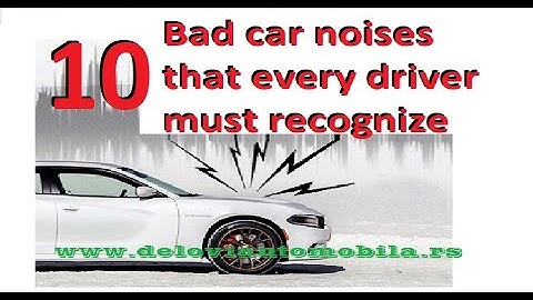 10 bad car noises that every driver must recognize