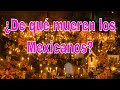 ¿De qué mueren los Mexicanos?