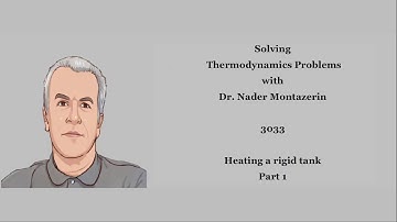 Thermodynamics with Dr. Nader Montazerin (3033) - Heating a rigid tank. Part1