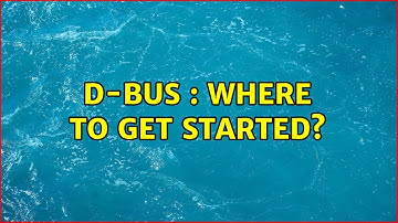 Ubuntu: D-Bus : Where to get started?