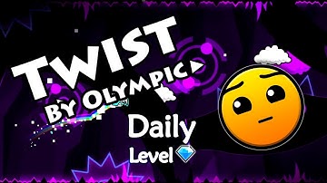 Geometry Dash - Twist (By Olympic) ~ Daily Level #3 [All Coins]