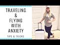 My Travel Anxiety Tips and Tricks | Dealing with Anxiety when Flying