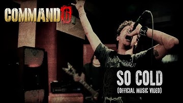 Command6 - So Cold (Official Video)