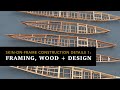 Skin on Frame Kayak Construction Details,  Part 1: Framing, Wood Choice, and Design