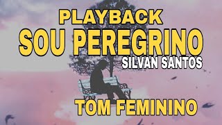 Playback - Sou Peregrino Silvan Santos [ Tom Feminino ] Com Legenda