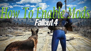How To Enable Mods For FallOut 4
