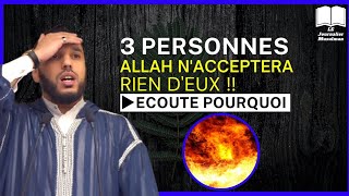 Allah n'acceptera rien de ces 3 types de personnes  Rachid Eljay