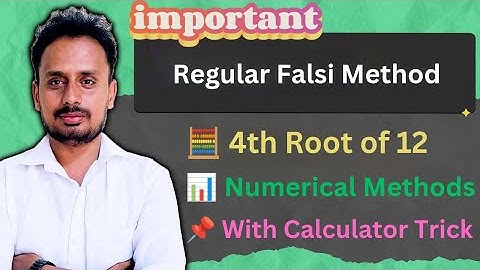 Regula Falsi Method | Find 4th Root of 12 | Accurate to 3 Decimal Places