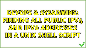 DevOps & SysAdmins: Finding all Public IPv4 and IPv6 addresses in a UNIX shell script