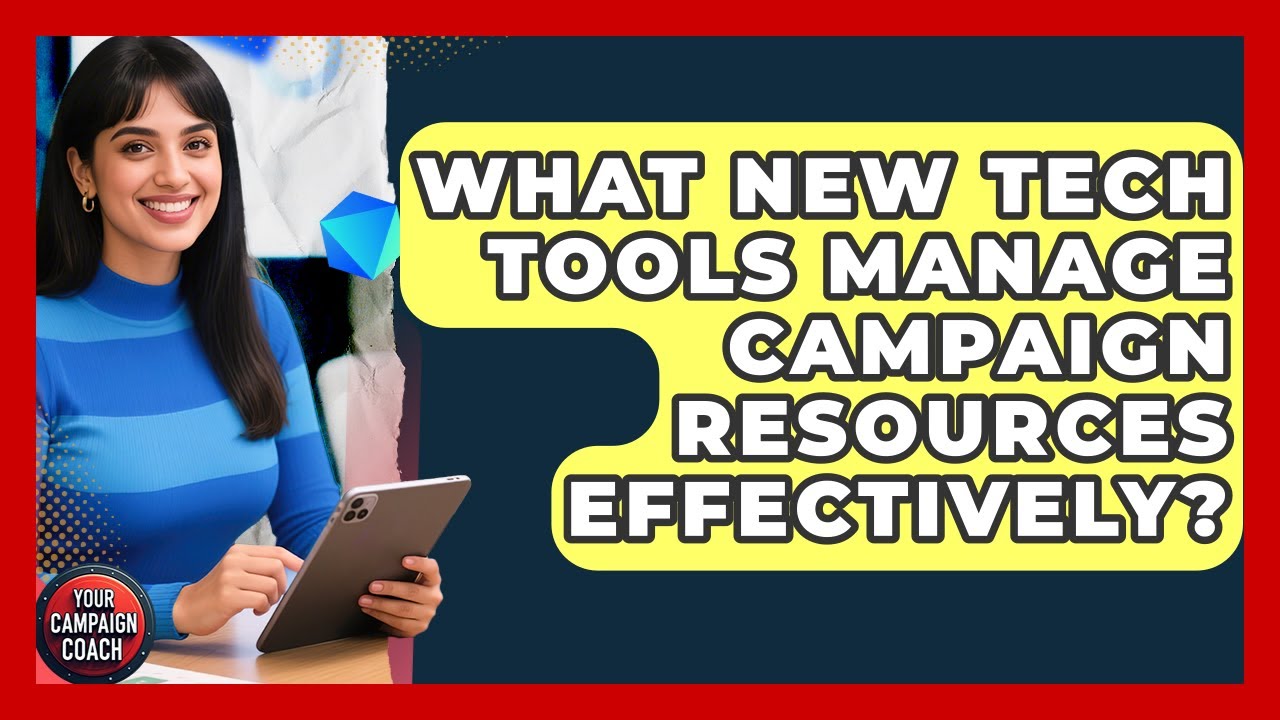 What New Tech Tools Manage Campaign Resources Effectively? – Your Campaign Coach