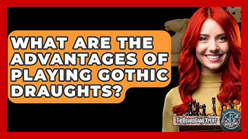 What Are The Advantages Of Playing Gothic Draughts? - The Board Game Xpert