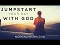 Jumpstart your day with god  5 minutes to start your day  morning inspiration to motivate your day