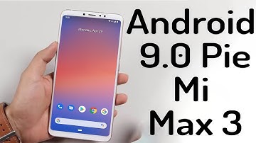 Install Android 9.0 Pie on Xiaomi Mi Max 3 (LineageOS 16) - How to Guide!