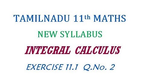 11th Maths New Syllabus | Exercise 11.1 Q.No. 2 | Integral Calculus