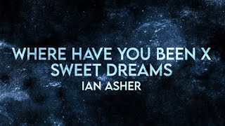 Ian Asher - Where Have You Been x Sweet Dreams (Lyrics) [Extended] Resimi