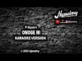 PSquare - Omoge Mi | Karaoke Lyrics | djpsalmy