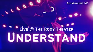 BoyWithUke 'Understand' Live At The Roxy Theater (LA Live Performance 2022)