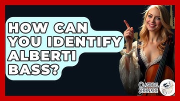 How Can You Identify Alberti Bass? - Classical Serenade