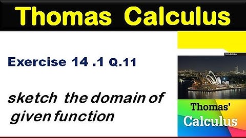 Thomas Calculus Exercise 14.1 Q 11  find & sketch the domain of given function.