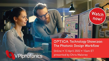 The Photonic Design Workflow (OPTICA Technology Showcase April 2022)