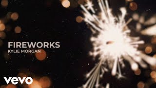 Kylie Morgan - Fireworks (Official Audio Video)