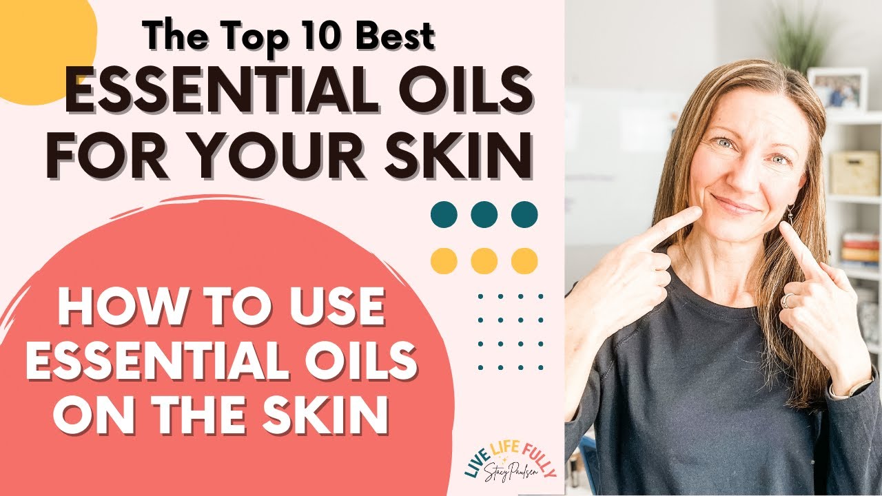 Why you Should try out Essential Oils: 7 Best Essential Oils for Skin