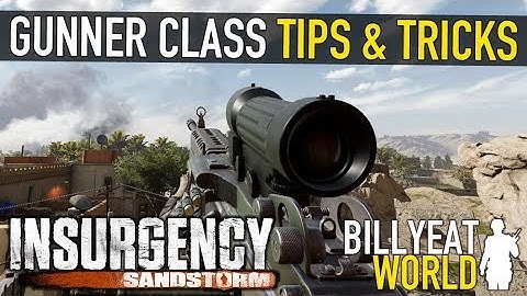 INSURGENCY SANDSTORM | Gunner Class - Tips & Tricks Guide