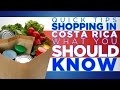 Grocery Shopping in Costa Rica | What you need to know | Let's Go™ Quick Tips