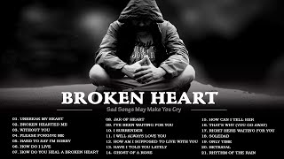 Sad love songs for broken hearted - may make you cry most beautiful
ever