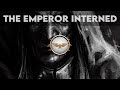 The end and the death iii  the emperor interned  voice over