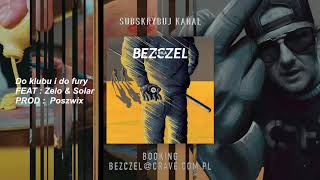Bezczel feat. Zelo, Solar  Do klubu i do fury