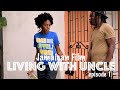 LIVING WITH UNCLE pt1 JAMAICAN MOVIE