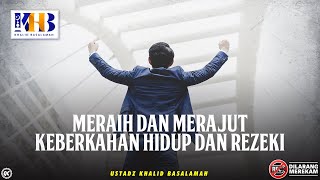 Kajian Tematik: Meraih Dan Merajut Keberkahan Hidup Dan Rezeki - Khalid Basalamah