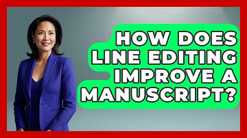 How Does Line Editing Improve A Manuscript? - The Storytellers Room