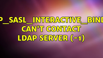 ldap_sasl_interactive_bind_s: Can