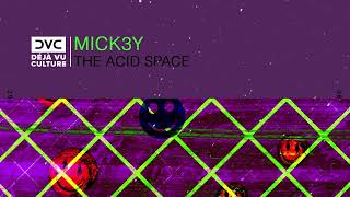 Mick3y - The Acid Space [Déjà Vu Culture Release]