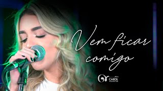 Carol Valentim Acústico - Vem Ficar Comigo