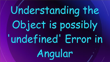 Understanding the Object is possibly 