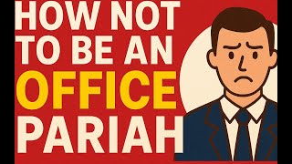 How to Avoid Being the Office Outcast (9 Practical Rules)