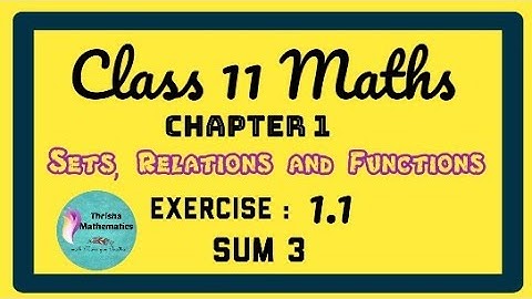 Class 11 Maths || sets, Relations and Functions exercise 1.1 sum 3