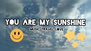 You Are My Sunshine-Music Travel Love (1 hour)